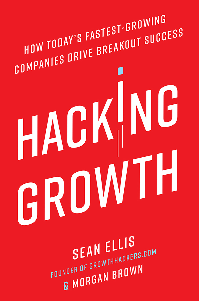 Hacking Growth — Sean Ellis & Morgan Brown